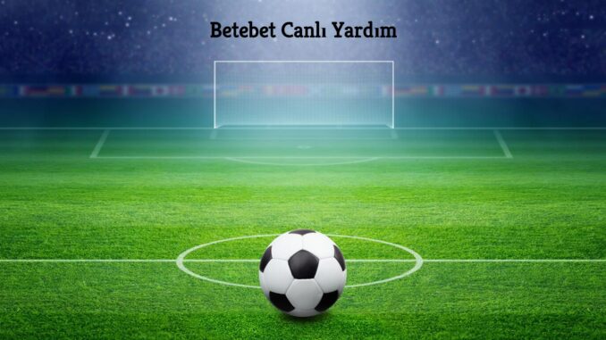 Betebet Canlı Yardım
