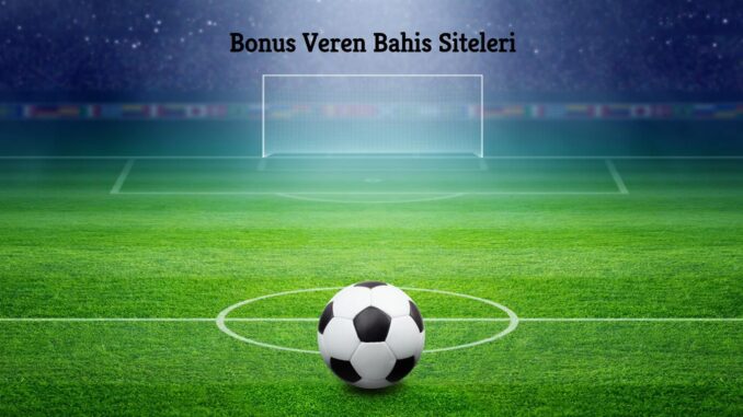 Bonus Veren Bahis Siteleri