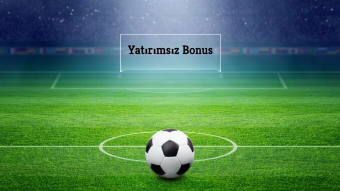 Yatırımsız Bonus