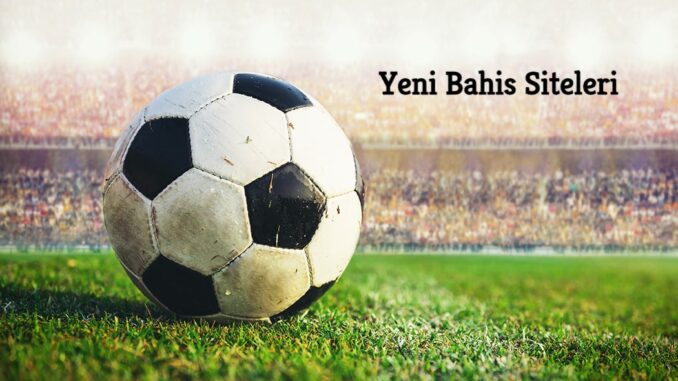 Yeni Bahis Siteleri