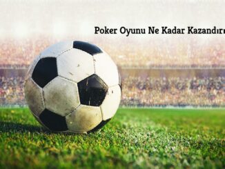 Poker Oyunu Ne Kadar Kazandırır ?