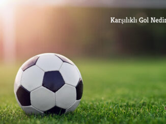 Karşılıklı Gol Nedir?