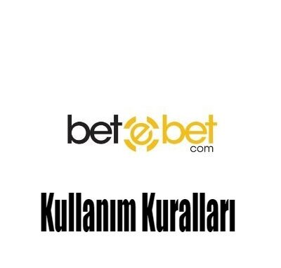 Betebet Kullanım Kuralları
